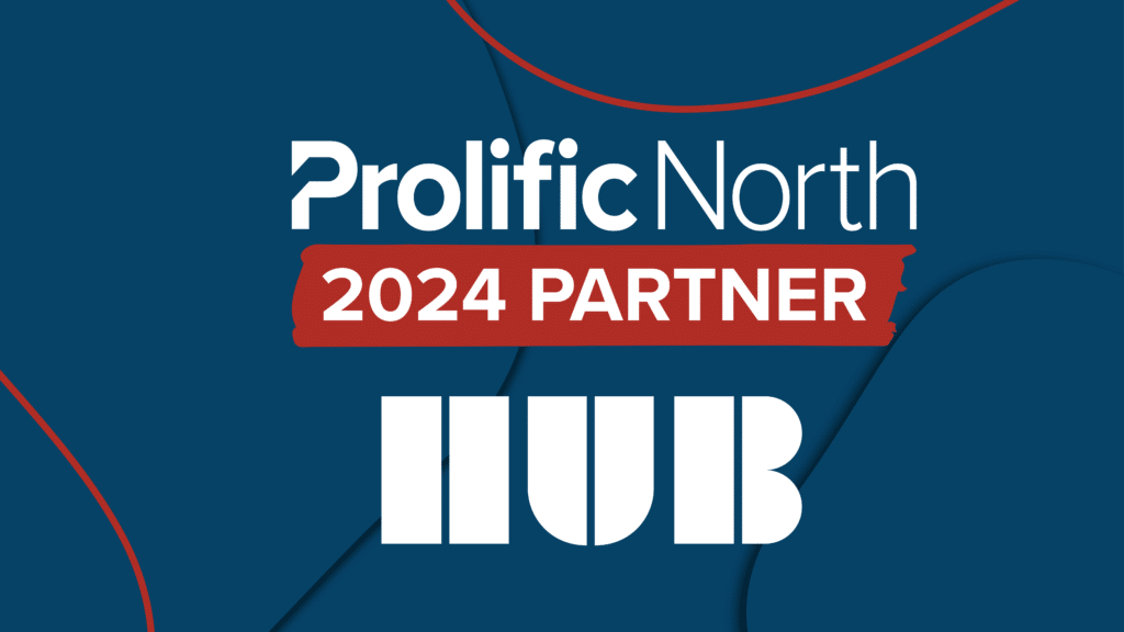 Leeds integrated agency HUB on board as latest Prolific North Partner ...