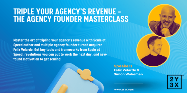 Triple your agency’s revenue – the agency founder masterclass