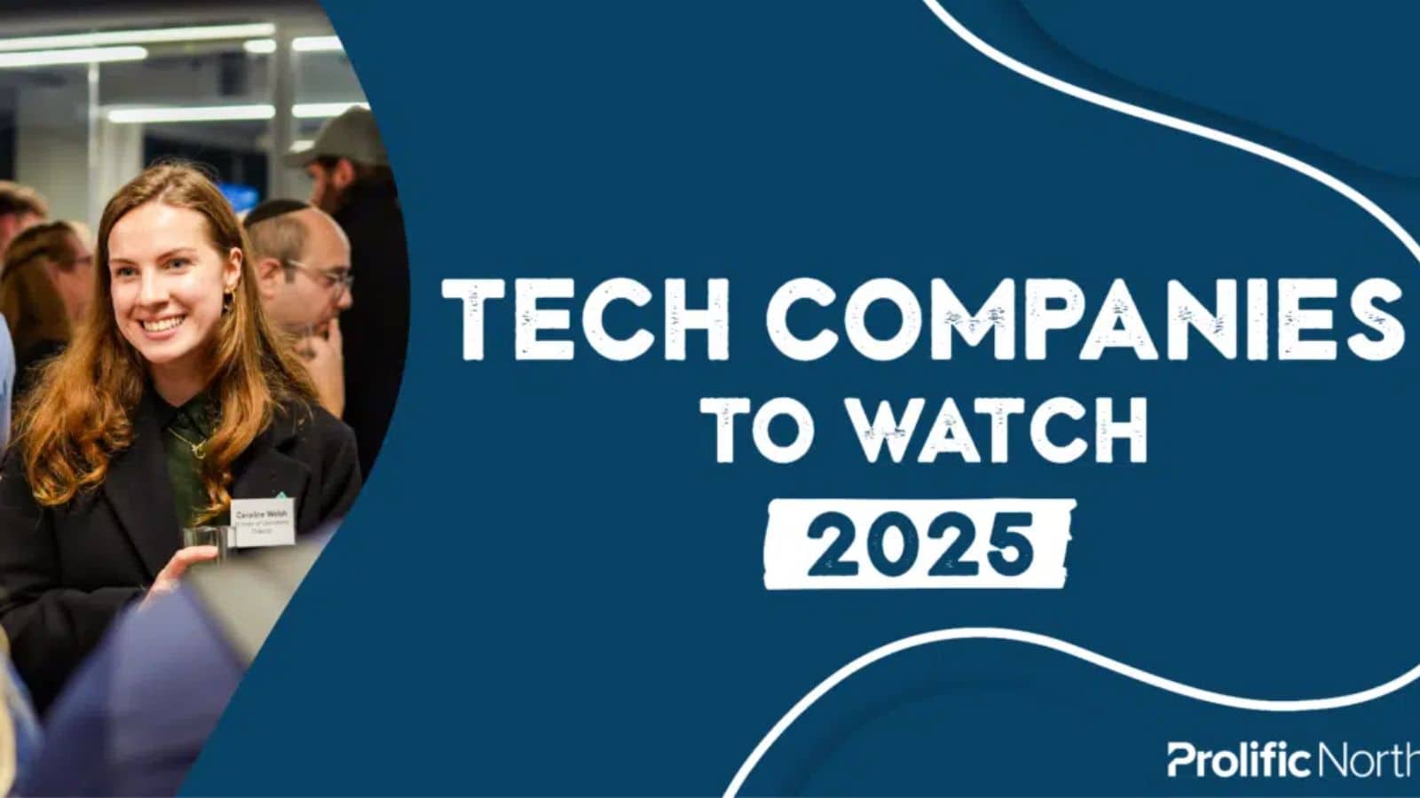 Nominate your company as a Tech Company to Watch for 2025 - Prolific North